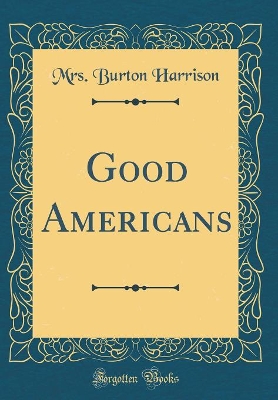Book cover for Good Americans (Classic Reprint)