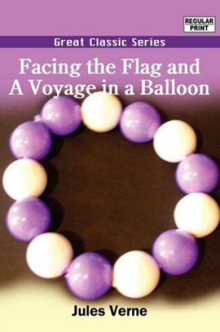 Cover of Facing the Flag and a Voyage in a Balloon