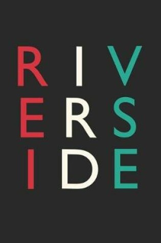 Cover of Riverside Notebook - California Gift - Colorful Riverside Journey Diary - California Travel Journal