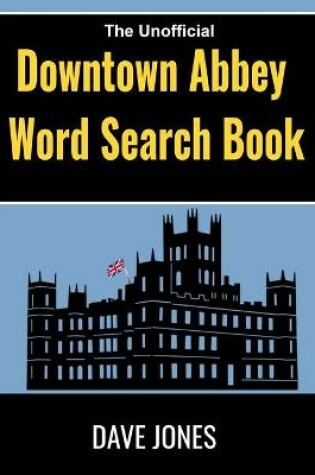 Cover of The Unofficial Downtown Abbey Word Search Book