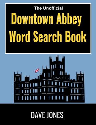 Book cover for The Unofficial Downtown Abbey Word Search Book