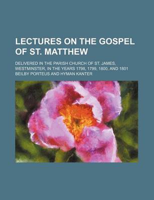 Book cover for Lectures on the Gospel of St. Matthew (Volume 2); Delivered in the Parish Church of St. James, Westminster, in the Years 1798, 1799, 1800, and 1801