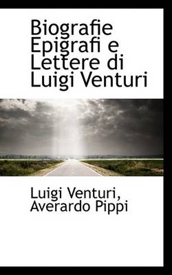 Book cover for Biografie Epigrafi E Lettere Di Luigi Venturi