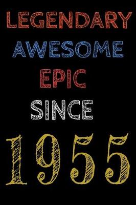 Book cover for Legendary Awesome Epic Since 1955 Notebook Birthday Gift For Women/Men/Boss/Coworkers/Colleagues/Students/Friends.