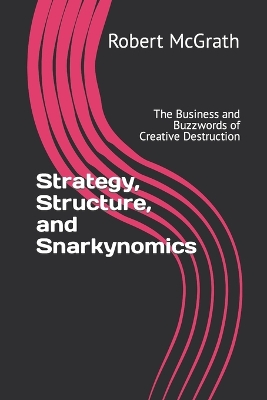 Book cover for Strategy, Structure, and Snarkynomics