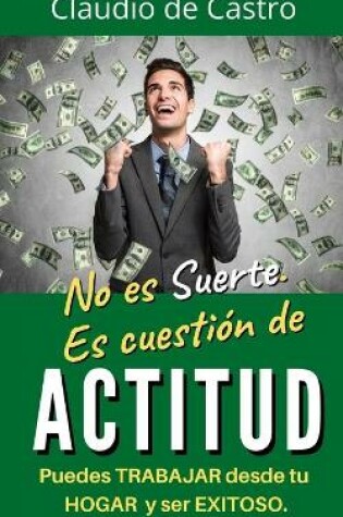 Cover of No es suerte. Es cuestión de ACTITUD.