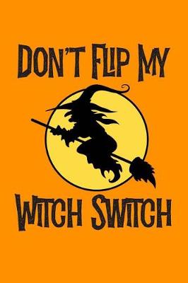 Book cover for Don't Flip My Witch Switch