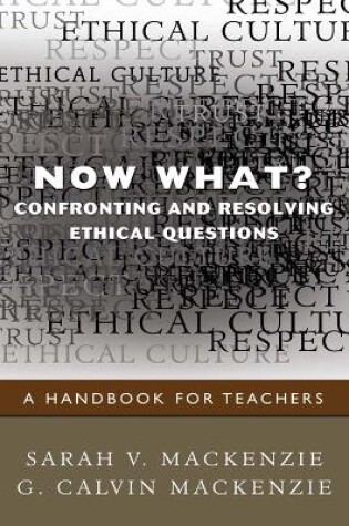 Cover of Now What? Confronting and Resolving Ethical Questions