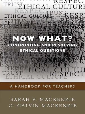 Book cover for Now What? Confronting and Resolving Ethical Questions