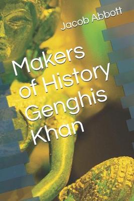 Book cover for Makers of History Genghis Khan