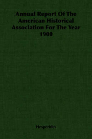 Cover of Annual Report Of The American Historical Association For The Year 1900