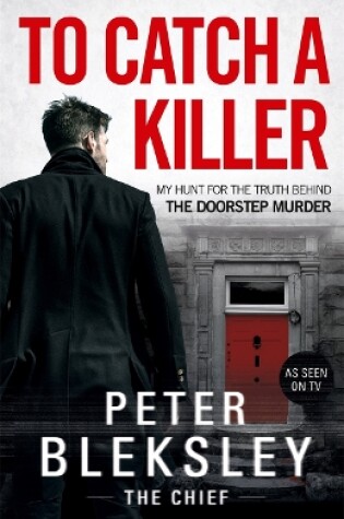 Cover of To Catch A Killer - My Hunt for the Truth Behind the Doorstep Murder