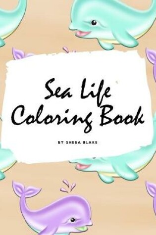 Cover of Sea Life Coloring Book for Young Adults and Teens (8.5x8.5 Coloring Book / Activity Book)