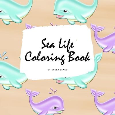 Book cover for Sea Life Coloring Book for Young Adults and Teens (8.5x8.5 Coloring Book / Activity Book)