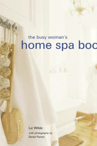 Cover of The Busy Woman's Home Spa