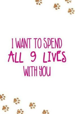 Cover of I Want to Spend All 9 Lives with You