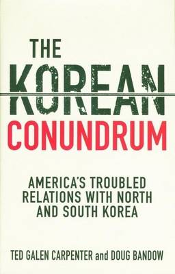 Book cover for Korean Conundrum, The: America's Troubled Relations with North and South Korea