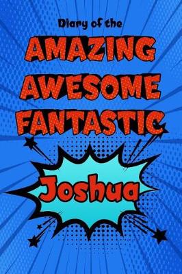 Book cover for Diary of the Amazing Awesome Fantastic Joshua