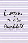 Book cover for Letters to My Grandchild Journal