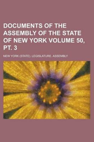 Cover of Documents of the Assembly of the State of New York Volume 50, PT. 3
