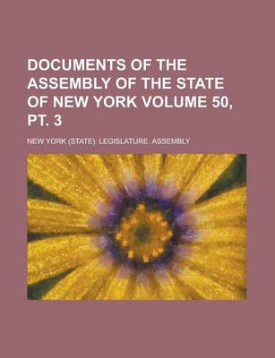 Book cover for Documents of the Assembly of the State of New York Volume 50, PT. 3