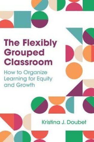 Cover of The Flexibly Grouped Classroom