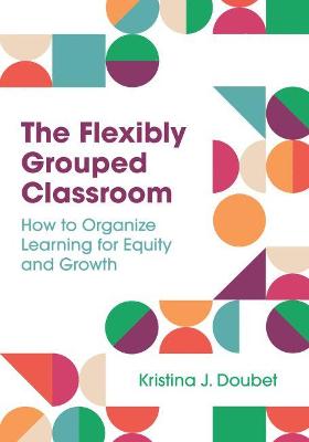 Book cover for The Flexibly Grouped Classroom