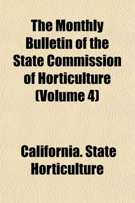 Book cover for The Monthly Bulletin of the State Commission of Horticulture (Volume 4)