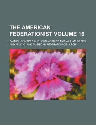 Book cover for The American Federationist Volume 16