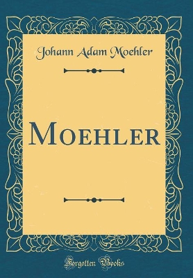 Book cover for Moehler (Classic Reprint)