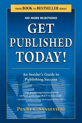 Cover of Get Published Today! an Insider's Guide to Publishing Success