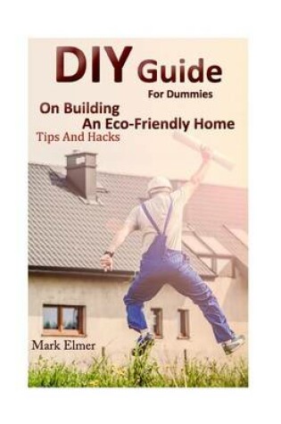 Cover of DIY Guide for Dummies on Building an Eco-Friendly Home