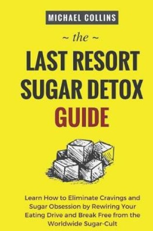Cover of The Last Resort Sugar Detox Guide