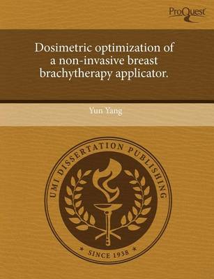 Book cover for Dosimetric Optimization of a Non-Invasive Breast Brachytherapy Applicator