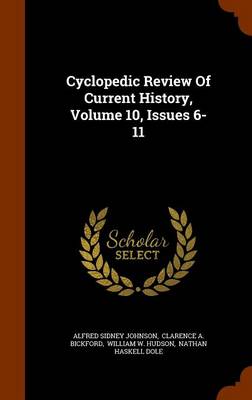 Book cover for Cyclopedic Review of Current History, Volume 10, Issues 6-11