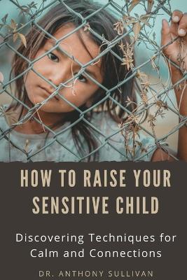 Book cover for How to Raise Your Sensitive Kids