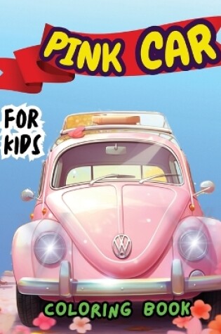 Cover of Pink Car Coloring Book For Kids