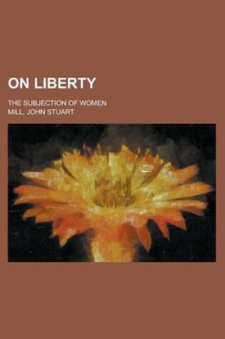 Cover of On Liberty; The Subjection of Women