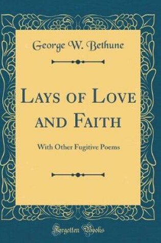 Cover of Lays of Love and Faith: With Other Fugitive Poems (Classic Reprint)