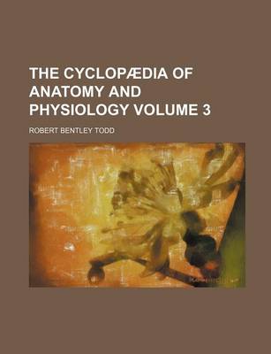 Book cover for The Cyclopaedia of Anatomy and Physiology Volume 3