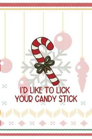 Cover of I'd Like To Lick Your Candy Stick