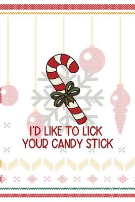 Book cover for I'd Like To Lick Your Candy Stick