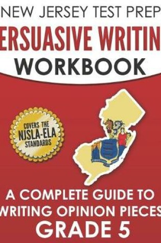 Cover of NEW JERSEY TEST PREP Persuasive Writing Workbook Grade 5