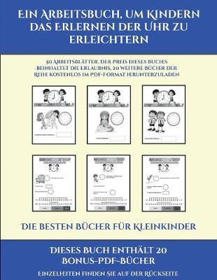 Cover of Die besten Bücher für Kleinkinder (Ein Arbeitsbuch, um Kindern das Erlernen der Uhr zu erleichtern)