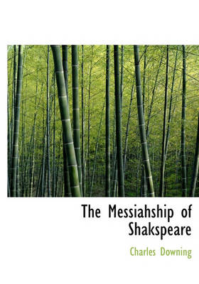 Book cover for The Messiahship of Shakspeare