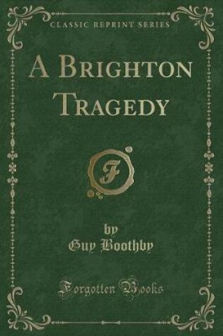 Cover of A Brighton Tragedy (Classic Reprint)