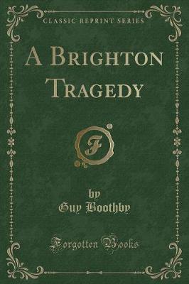 Book cover for A Brighton Tragedy (Classic Reprint)