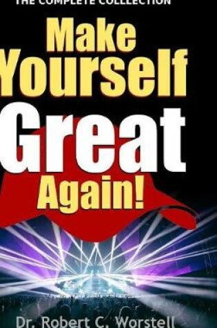 Cover of Make Yourself Great Again - Complete Collection: an Introduction to Mindset Stacking Techniques