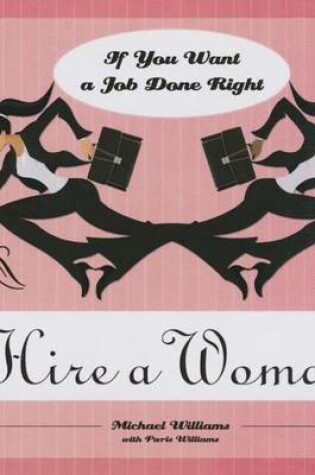 Cover of If You Want a Job Done Right, Hire a Woman