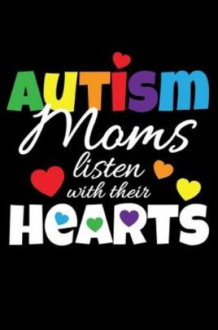 Cover of Autism Moms Listen With Their Hearts